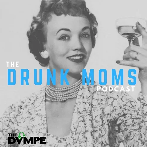The Drunk Moms Podcast