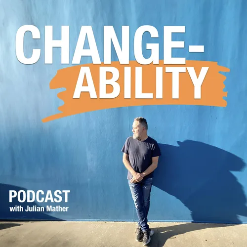 CHANGEABILITY with Julian Mather