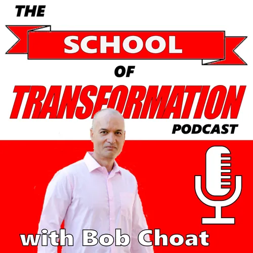 The School of Transformation with Bob Choat