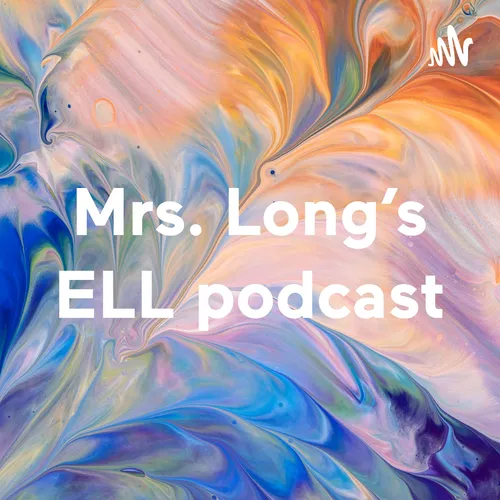 Mrs. Long's ELL podcast
