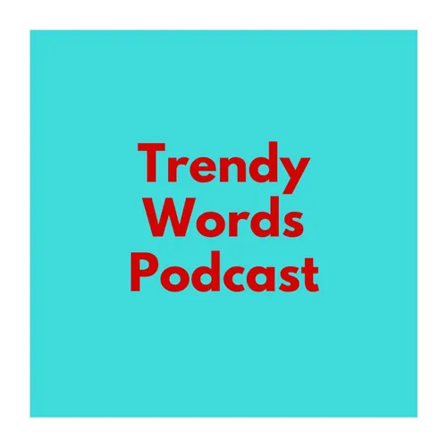 Trendy Words