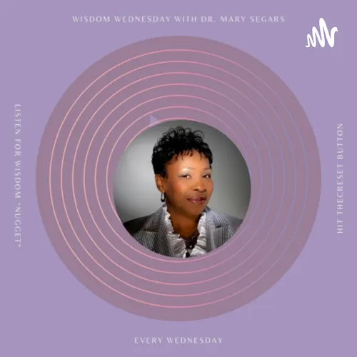Wisdom Wednesday with Dr. Mary Segars