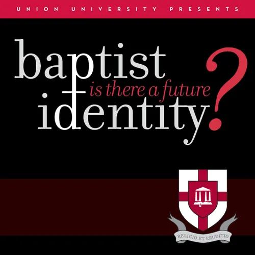 Baptist Identity: Is There A Future?