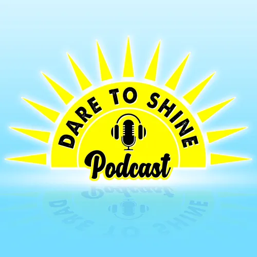 Dare To Shine Podcast for Inspiration