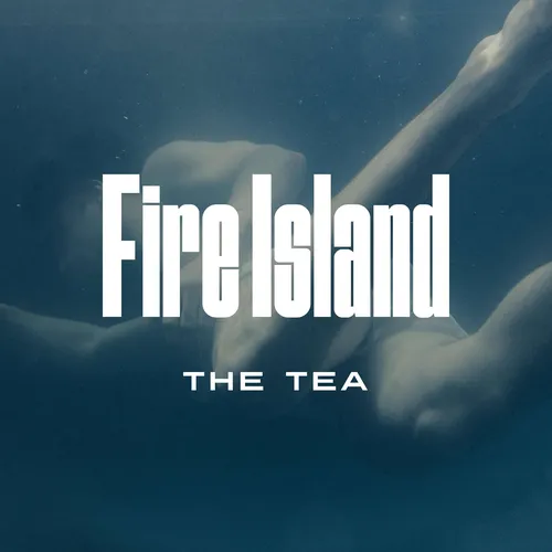 Fire Island: The Tea