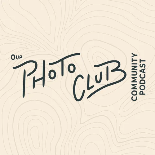 Our Photo Club Community Podcast