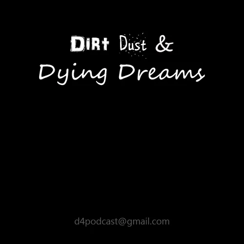 The Dirt, Dust & Dying Dreams Podcast