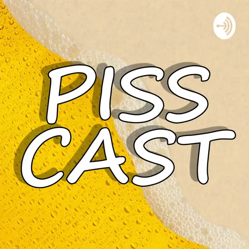 PissCast