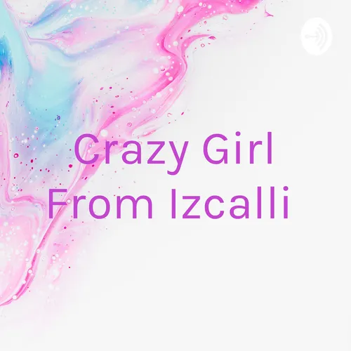 Crazy Girl From Izcalli