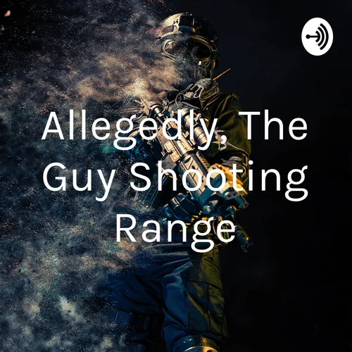 Allegedly, The Guy Shooting Range