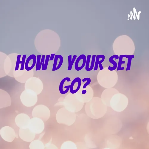 How'd Your Set Go?
