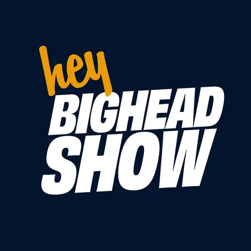 The Hey BigHead Show