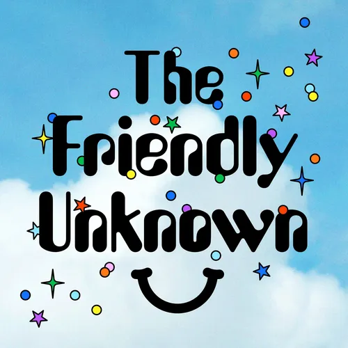 The Friendly Unknown