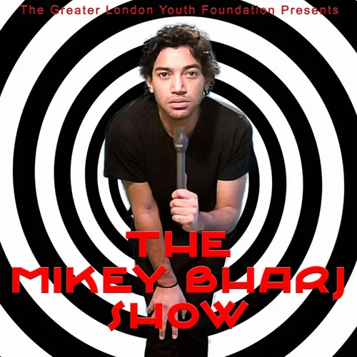 GREATER LONDON YOUTH FOUNDATION PRESENTS THE MIKEY BHARJ SHOW