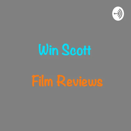 Win Scott Film Reviews