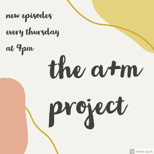 The A+M Project
