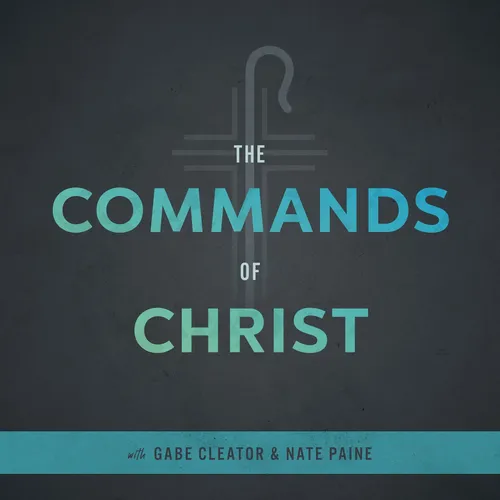 The Commands of Christ Podcast