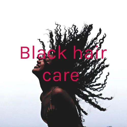 Black hair care