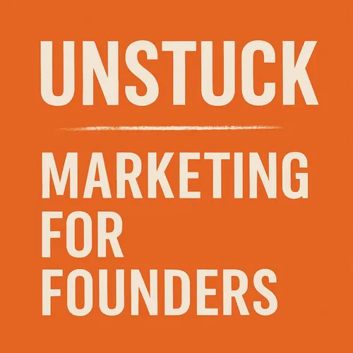 Unstuck - Marketing for Founders