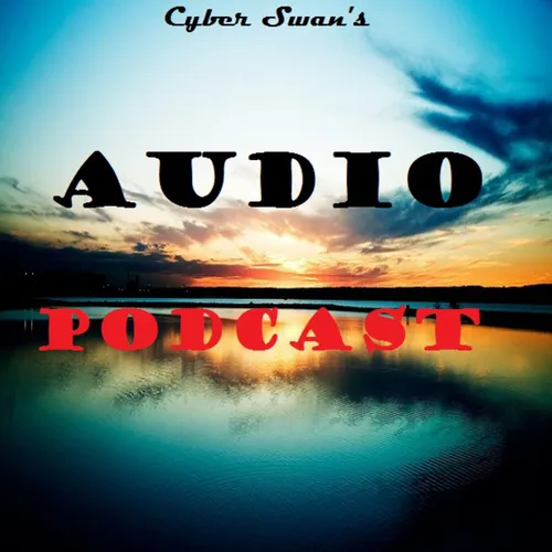 Cyber Swan's Audio Podcast