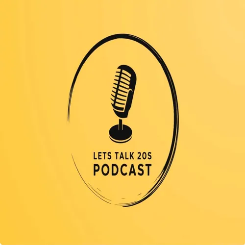 Let's Talk 20's Podcast