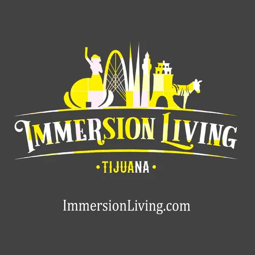 Immersion Living Tijuana: the Podcast