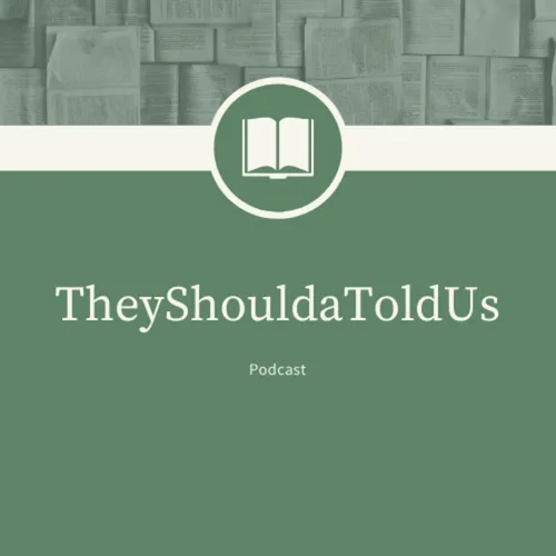 They Shoulda Told Us Podcast