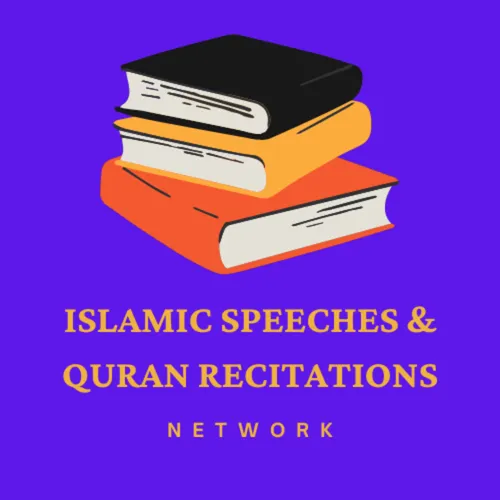 Islamic Speeches & Quran Recitations Network