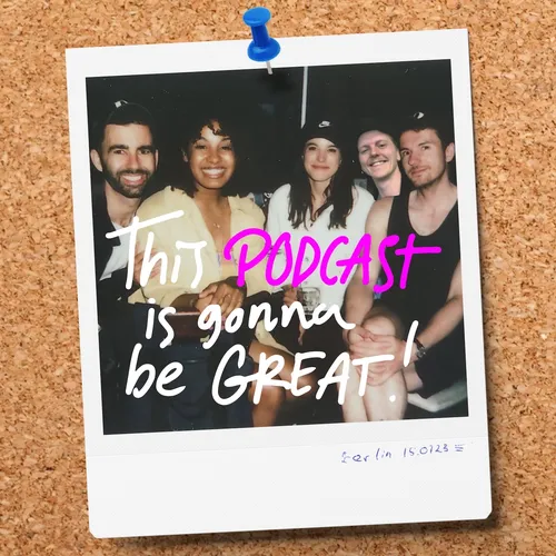 This Podcast Is Gonna Be Great