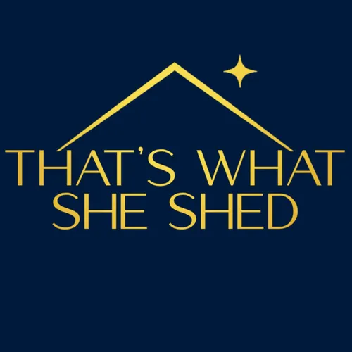 That's What She Shed