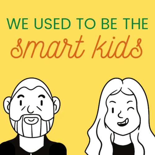 We Used to Be the Smart Kids