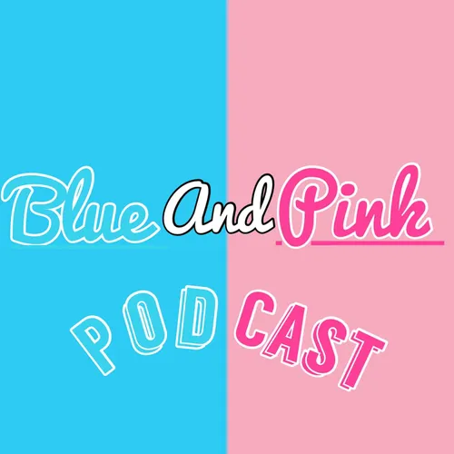 Blue and Pink Podcast