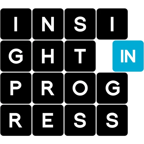 Insight in Progress