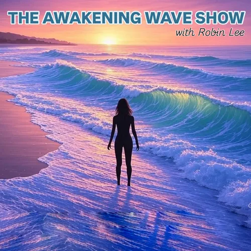 The Awakening Wave Show with Robin Lee Chavez