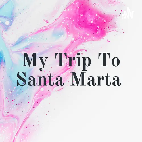 My Trip To Santa Marta