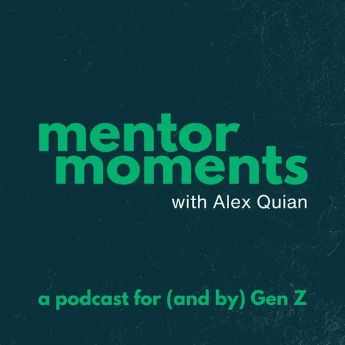 Mentor Moments with Alex Quian