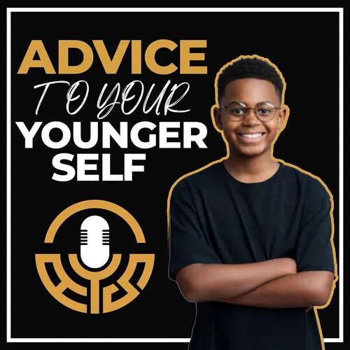 Advice To Your Younger Self