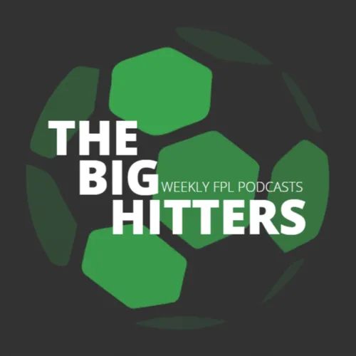 The Big Hitters | FPL Podcast