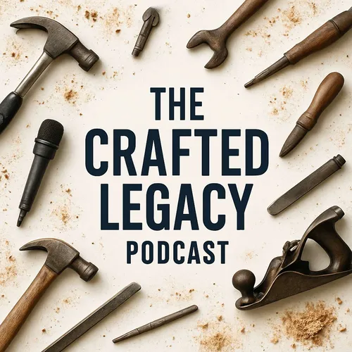 The Crafted Legacy Podcast