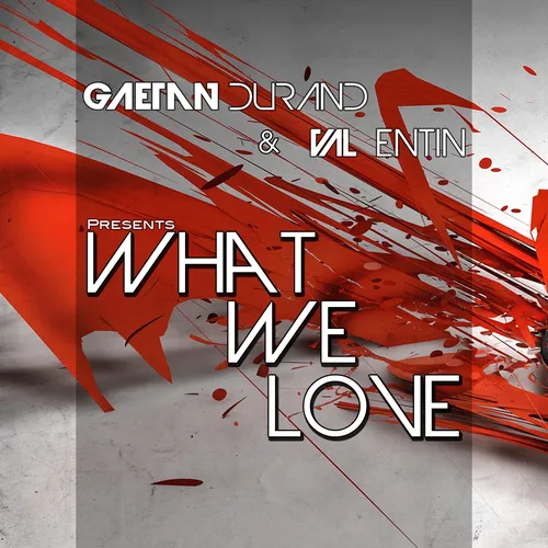 Gaetan Durand & Val Entin presents - What We Love podcast