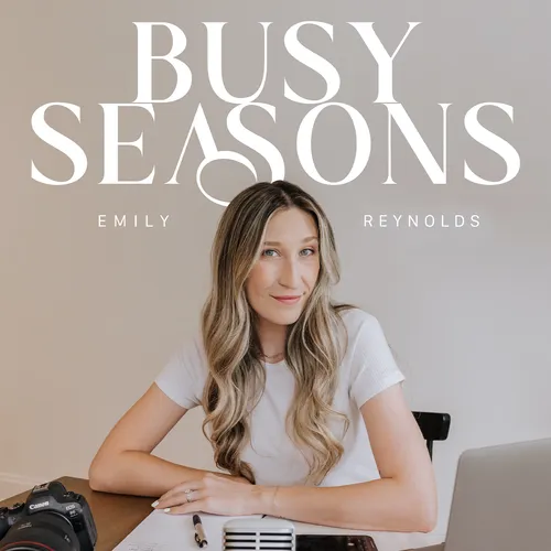 The Busy Seasons Podcast with Emily Reynolds