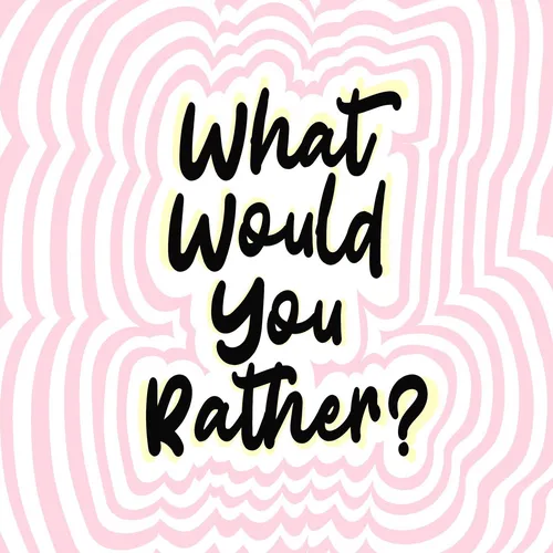 What Would You Rather The Podcast