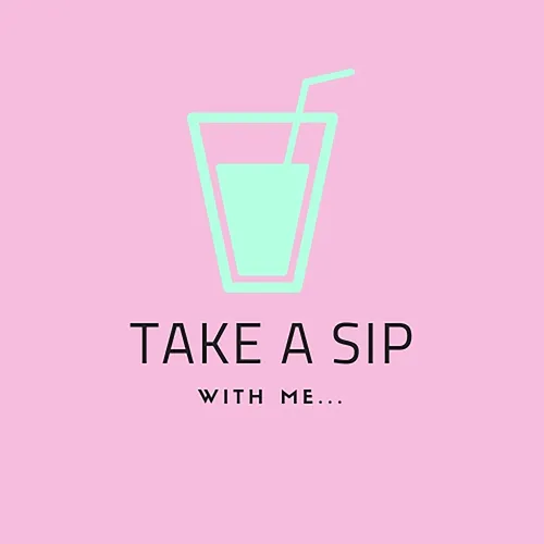 Take A Sip With Me