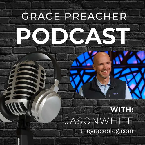 Grace Preacher Podcast