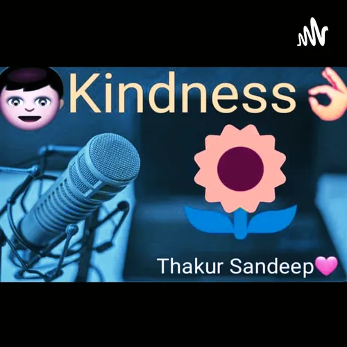 Kindness - Motivational #Podcast |Thakur Sandeep