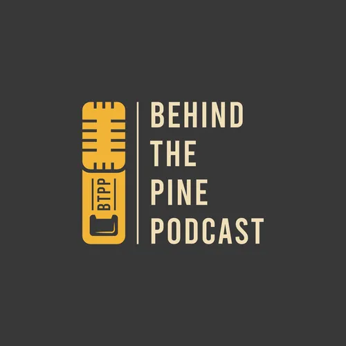 Behind The Pine Podcast