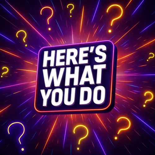 Here's What You Do