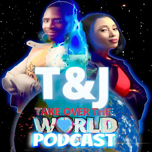 T & J Take Over The World!