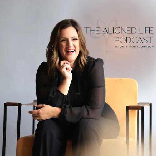 The Aligned Life Podcast with Dr. Tiffany Johnson