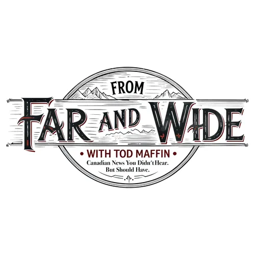 From Far and Wide with Tod Maffin